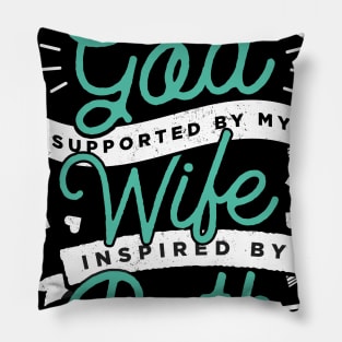 Strengthened By God Supported By My Wife Inspired By Both Christian Tshirt for the Husband Pillow