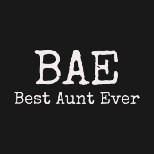 BAE Best Aunt Ever T-Shirt