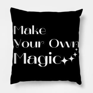 Make Your Own Magic. Create Your Own Destiny. Pillow