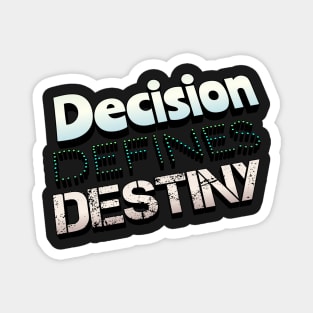 Decision Defines Destiny Magnet