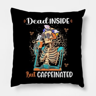 Dead Inside But Caffeinated Skeleton Drinking Coffee Pillow