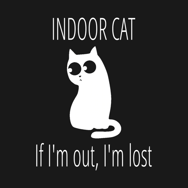 Indoor Cat If I'm Out I'm Lost by FlashMac