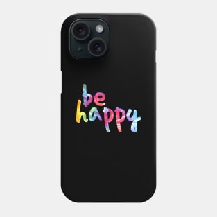 Be Happy Tie Dye 2 Phone Case