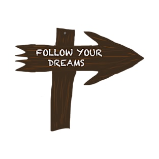 Follow your dreams T-Shirt