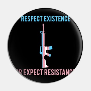 Respect Existence or Expect Resistance transgender Pin