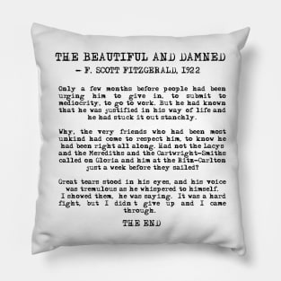 Ending of The Beautiful and Damned - Fitzgerald quote Pillow