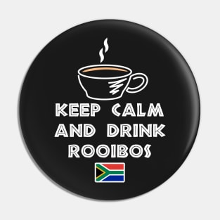 Keep Calm And Drink Rooibos Tea Pin