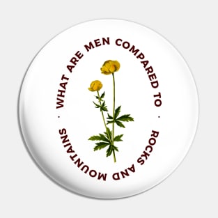 What are men compared to rocks and mountains? Jane Austen Quote Apparel Pin