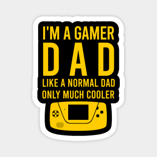 I'm a gamer dad like a normal dad only much cooler Magnet