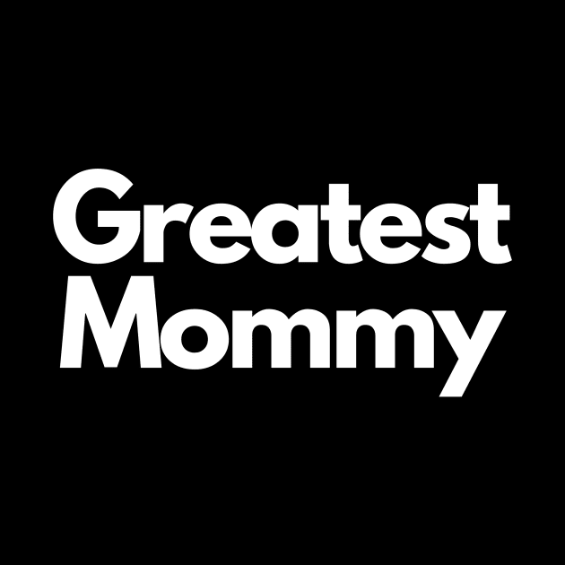 greatest mommy by IJMI