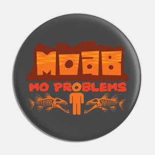 Moab Mo Problems Pin