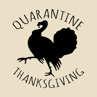 Quarantine Thanksgiving - Funny Thanksgiving T-Shirt