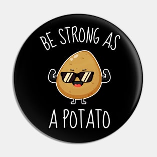 Be Strong As A Potato Funny Pin