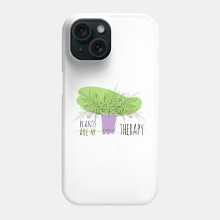 plants are my therapy Phone Case