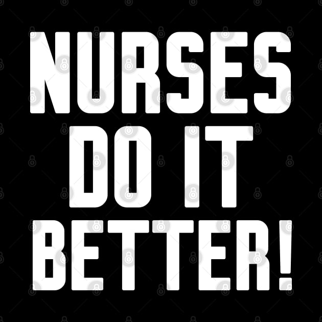 Nurses Do It Better by Work Memes