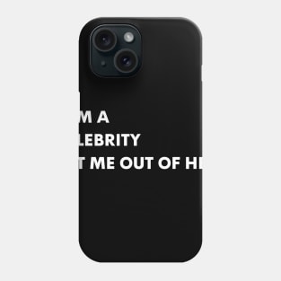 I AM A CELEBRITY GET ME OUT OF HERE Phone Case