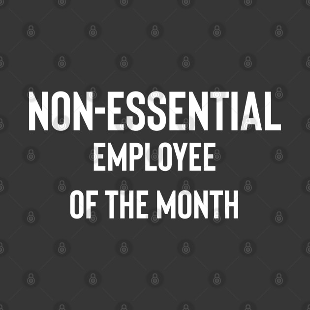 Non-essential Employee Of The Month by Raw Designs LDN