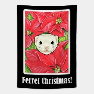 Ferret in Poinsettias - Ferret Christmas Quote - White Outlined Version Tapestry