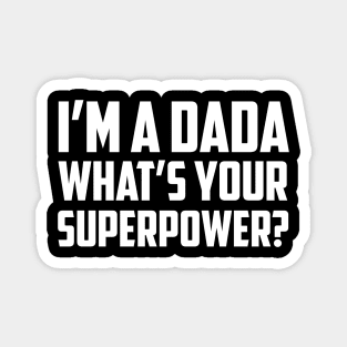 I'm a Dada What's Your Superpower White Magnet