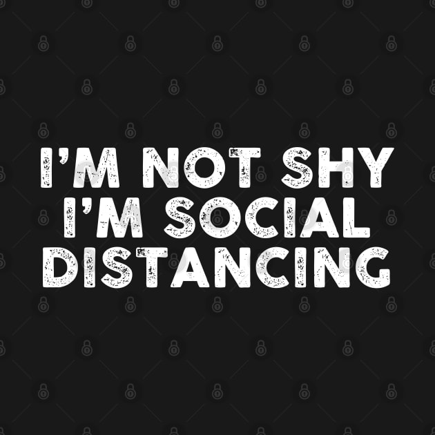 I'm Not Shy, I'm Social Distancing by TipsyCurator