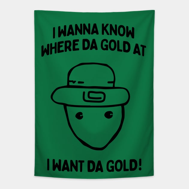 I Wanna Know Where The Gold At - Funny Alabama Leprechaun Meme Tapestry by TwistedCharm