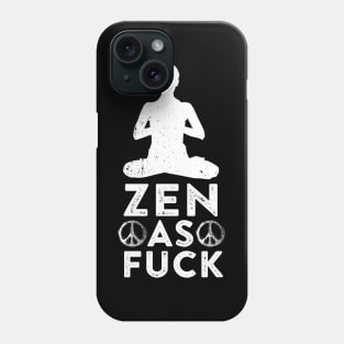 Zen as Fuck Phone Case