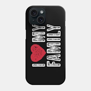 I Love My Family - Family Gift Vintage White Text Phone Case