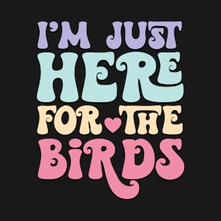 Funny I'm Just Here For The Birds Bird Watching T-Shirt