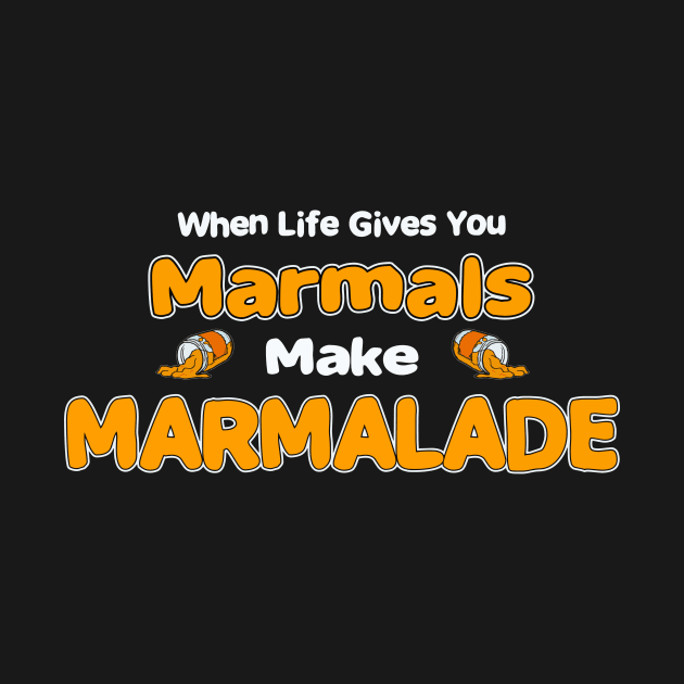 When Life Gives You Marmals, Make Marmalade! by phneep