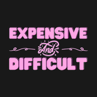 Expensive and Difficult T-Shirt