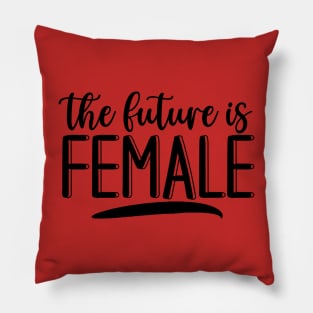 The future is female Pillow