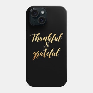 Thankful & grateful Phone Case