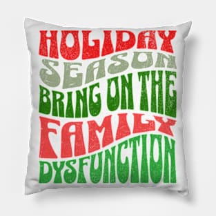 Holiday Season Family Dysfunction Funny Family Drama Matching Family Christmas Pillow