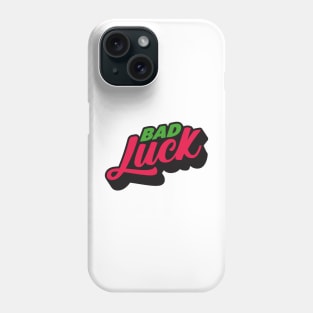 Bad luck slogan Phone Case