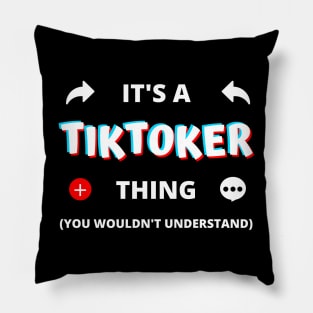 IT'S A TIKTOKER THING YOU WOULDN'T UNDERSTAND Pillow