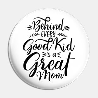 Behind every good kid i sa great mom Pin