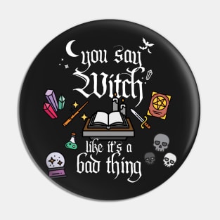 You say witch like it's a bad thing! Pin