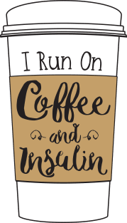 I Run on Coffee and Insulin Magnet