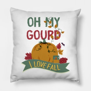 Fall pumpkin pun - Oh my gourd I love fall Pillow
