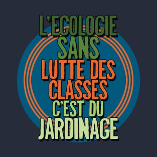 L'ecologie sans lutte des classes... T-Shirt