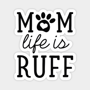 Mom Life Is Ruff Magnet