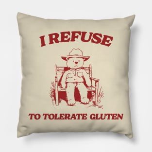 I Refuse To Tolerate Gluten - Unisex Pillow