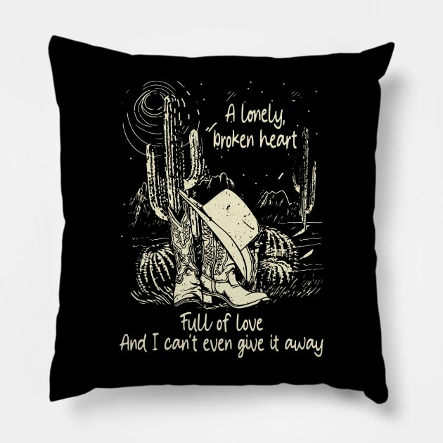 A Lonely, Broken Heart Full Of Love Cactus Cowboy Boots & Hat Desert Pillow by Merle Huisman