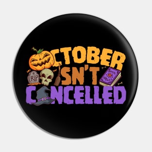 October Isn't Cancelled Pin