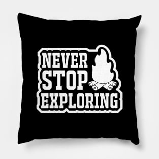 Never Stop Exploring Pillow