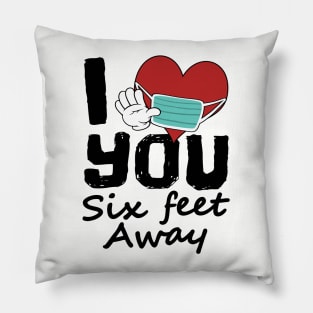 I Love You Six Feet Away, Funny Social Distance Introvert Pillow