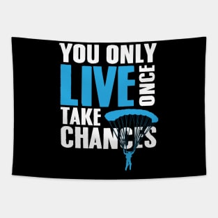 You only live once Take chances Tapestry