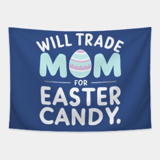 Happy Easter Day Shirt Will Trade Mom For Easter Candy Tapestry