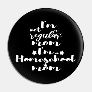 I'm not a regular mom I'm a homeschool mom Pin