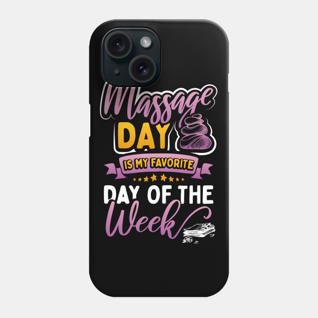 Massage Day is My Favorite Day of the Week Phone Case by uncannysage